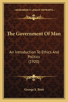 Paperback The Government Of Man: An Introduction To Ethics And Politics (1920) Book
