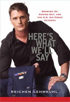 Paperback Here's What We'll Say: Growing Up, Coming Out, and the U.S. Air Force Academy Book