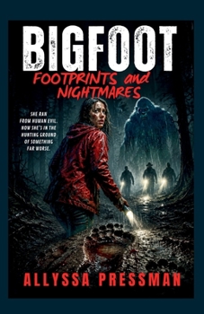 Paperback BIGFOOT - Footprints and Nightmares: A Deep Woods Wilderness Hunt Thriller Book
