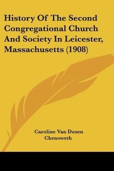 Paperback History Of The Second Congregational Church And Society In Leicester, Massachusetts (1908) Book