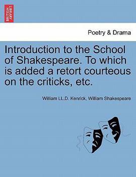 Paperback Introduction to the School of Shakespeare. to Which Is Added a Retort Courteous on the Criticks, Etc. Book