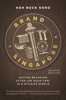 Paperback Brand Singapore: Nation Branding After Lee Kuan Yew, in a Divisive World Book