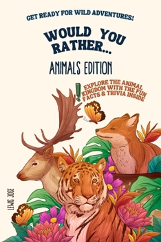 Paperback Would You Rather - Animals Edition: A Hilarious and Interactive Questions Game Book for Kids and Animal Lovers Scenarios Kids and The Whole Family Wil Book