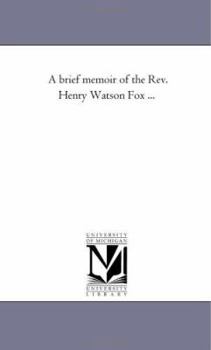 Paperback A Brief Memoir of the Rev. Henry Watson Fox ... Book