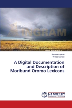 Paperback A Digital Documentation and Description of Moribund Oromo Lexicons Book