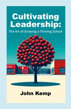 Paperback Cultivating Leadership: The Art of Growing a Thriving School Book