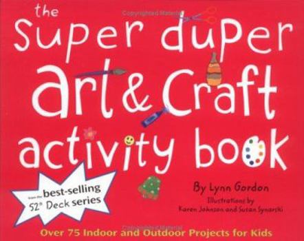 Spiral-bound Super Duper Art & Craft Activity Book: Over 75 Indoor and Outdoor Projects for Kids! Book