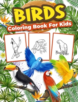 Paperback Birds Coloring Book for Kids: Great Bird Activity Book for Boys, Girls and Kids. Perfect Bird Gifts for Children and Toddlers who love to play and e Book