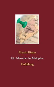Ein Mercedes in Äthiopien: Erzählung