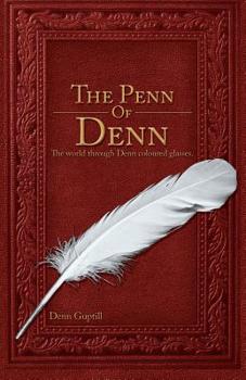 Paperback The Penn of Denn: The World Through Denn Coloured Glasses Book