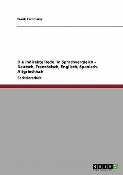 Paperback Die indirekte Rede im Sprachvergleich - Deutsch, Französisch, Englisch, Spanisch, Altgriechisch [German] Book