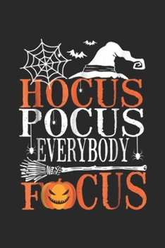 Paperback Hocus Pocus Everybody Focus: Hocus Pocus Everybody Focus Funny Halloween Costume Journal/Notebook Blank Lined Ruled 6x9 100 Pages Book