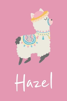Hazel: Personalized Llama Sketchbook For Girls And kids With Customized Name, Birthday Gift Idea, 120 Pages of  6" x 9" Blank Paper for Drawing, Sketching, Doodling (Sketch Books For Kids)