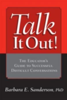 Paperback Talk It Out!: The Educator's Guide to Successful Difficult Conversations Book