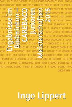 Paperback Ergebnisse im Badminton - CAREBACO Junioren Meisterschaften 2015 [German] Book