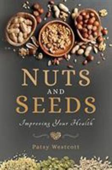 Paperback Nuts and Seeds: Improving Your Health Book