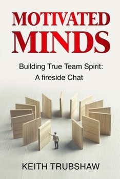Paperback Motivated Minds: Building True Team Spirit: A Fireside Chat Book