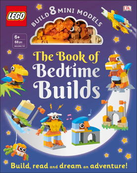 Hardcover The Lego Book of Bedtime Builds: With Bricks to Build 8 Mini Models [With Toy] Book