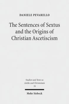 Paperback The Sentences of Sextus and the Origins of Christian Ascetiscism Book