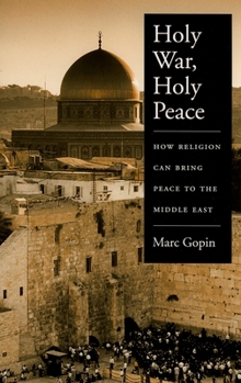 Paperback Holy War, Holy Peace: How Religion Can Bring Peace to the Middle East Book