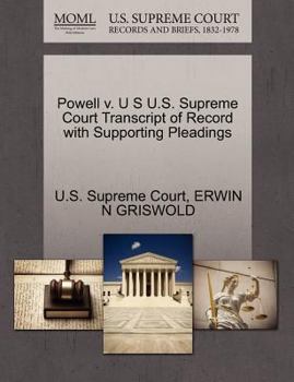 Powell v. U S U.S. Supreme Court Transcript of Record with Supporting Pleadings