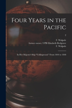 Paperback Four Years in the Pacific: In Her Majesty's Ship "Collingwood." From 1844 to 1848; 2 Book