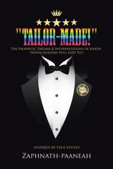 Paperback "Tailor-Made!": The Prophetic Dreams & Interpretations of Joseph (Whom Jehovah Will ADD To!) Book