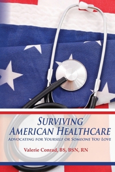 Surviving American Healthcare Advocating for Yourself or Someone You Love