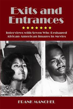 Paperback Exits and Entrances: Interviews with Seven Who Reshaped African-American Images in Movies Book