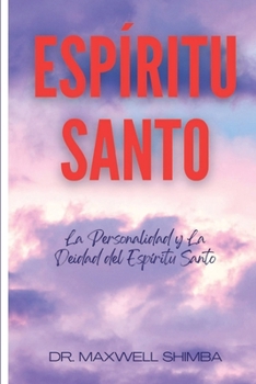 Espíritu Santo: La Personalidad y La Deidad del Espíritu Santo (Spanish Edition)