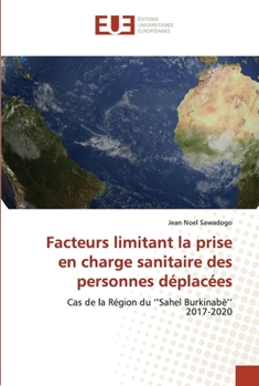 Facteurs limitant la prise en charge sanitaire des personnes déplacées: Cas de la Région du ‘’Sahel Burkinabè’’2017-2020