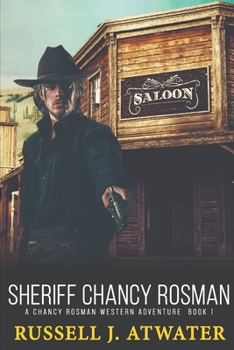 Paperback Sheriff Chancy Rosman: A Chancy Rosman Western Adventure - Book 1 Book