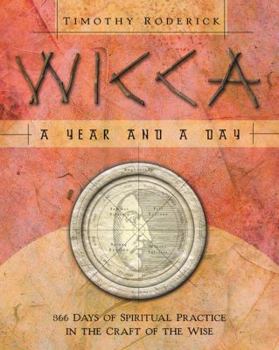 Paperback Wicca: A Year and a Day: 366 Days of Spiritual Practice in the Craft of the Wise Book