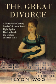 Hardcover The Great Divorce: A Nineteenth-Century Mother's Extraordinary Fight Against Her Husband, the Shakers, and Her Times Book