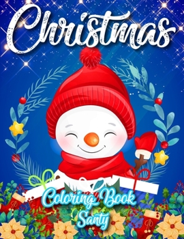 Christmas Coloring Book Santy: The Ultimate Activity Fun Children’s Gift or Present for Toddlers & Kids Holiday Season and Silly Snowman Designs for Ages 1-4