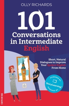 Paperback 101 Conversations in Intermediate English: Short, Natural Dialogues to Improve Your Spoken English from Home Book