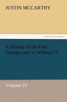 Paperback A History of the Four Georges and of William IV, Volume IV Book