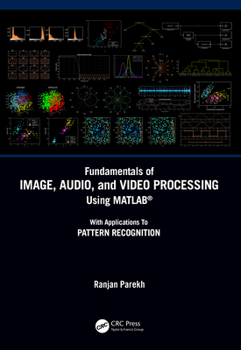 Hardcover Fundamentals of Image, Audio, and Video Processing Using Matlab(r): With Applications to Pattern Recognition Book