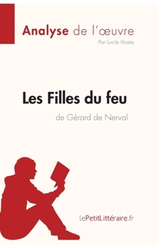 Paperback Les Filles du feu de Gérard de Nerval (Analyse de l'oeuvre): Analyse complète et résumé détaillé de l'oeuvre [French] Book