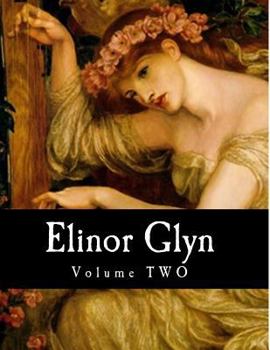 Paperback Elinor Glyn, Volume TWO Book