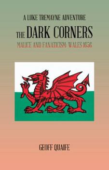 Paperback The Dark Corners: Malice and Fanaticism: Wales 1656 Book