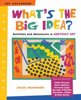 Hardcover What's the Big Idea?: Activities and Adventures in Abstract Art Book