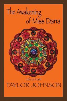 The Awakening of Miss Dana: Life in Haiti