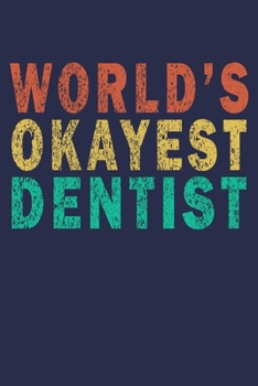 Paperback World's Okayest Dentist: Funny Vintage Dentist Journal Gift Book