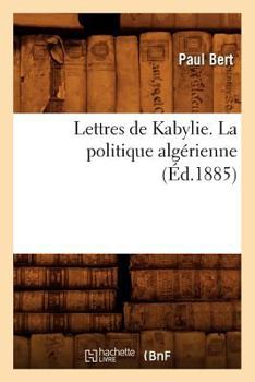 Paperback Lettres de Kabylie. La Politique Algérienne (Éd.1885) [French] Book