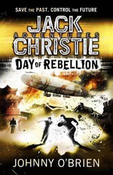 Day of Rebellion - Book #4 of the Jack Christie Adventure