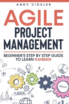 Paperback Agile Project Management: Beginner's step by step guide to Learn Kanban Book