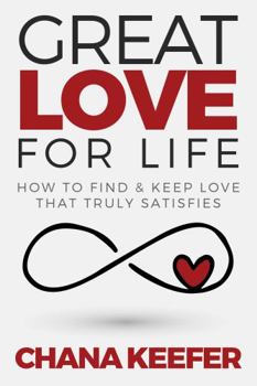 Paperback Great Love For Life: How to Find & Keep Love That Truly Satisfies Book