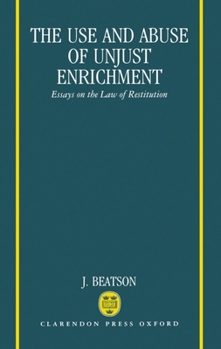 Hardcover The Use and Abuse of Unjust Enrichment: Essays on the Law of Restitution Book