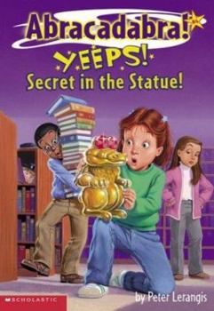 Yeeps!: Secrets in the Statue (Abracadabra!, Book 4) (Abracadabra)